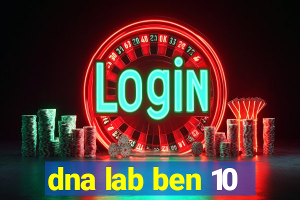 dna lab ben 10