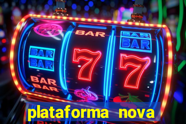 plataforma nova pagando hoje