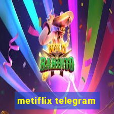 metiflix telegram