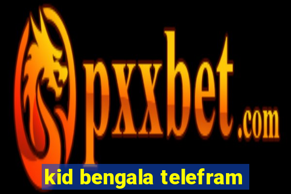 kid bengala telefram