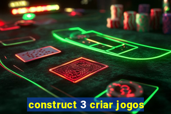 construct 3 criar jogos