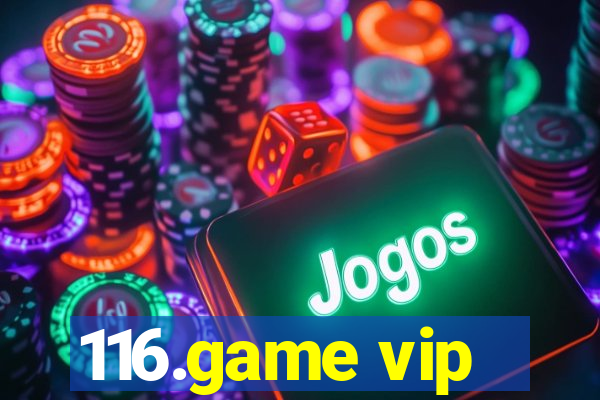 116.game vip