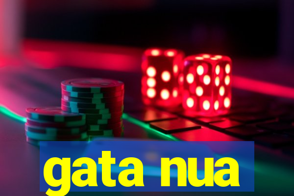 gata nua