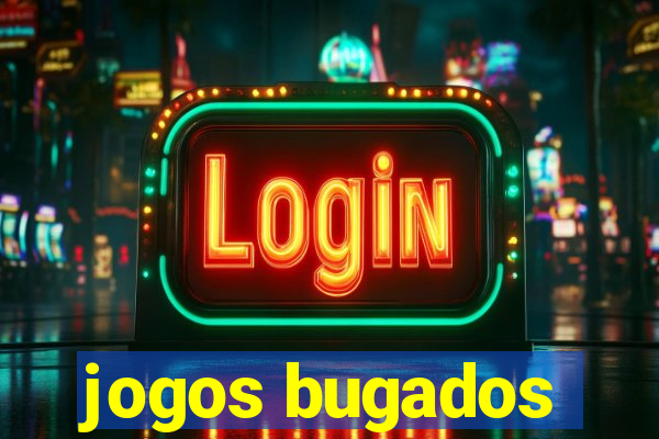 jogos bugados