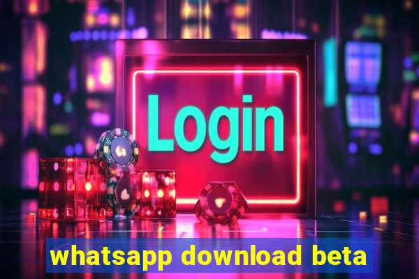 whatsapp download beta