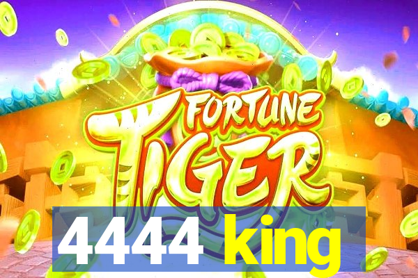 4444 king