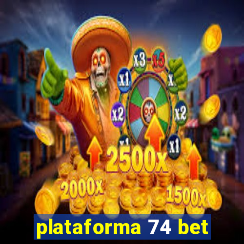 plataforma 74 bet