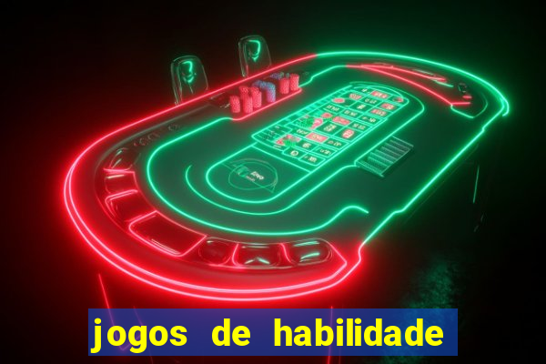 jogos de habilidade para ganhar dinheiro