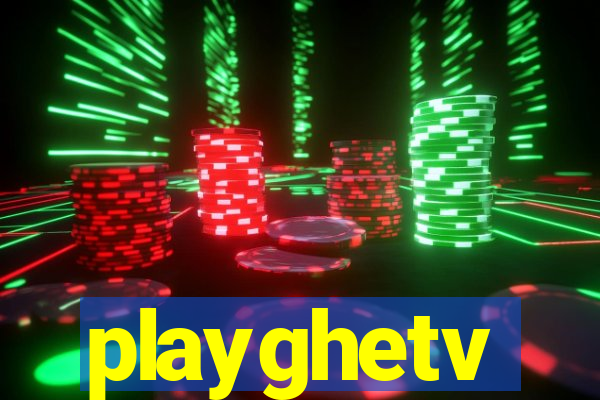 playghetv