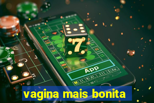 vagina mais bonita