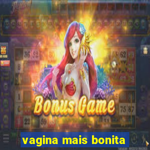 vagina mais bonita