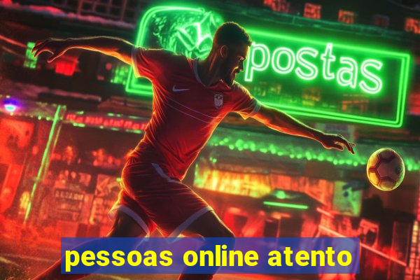 pessoas online atento