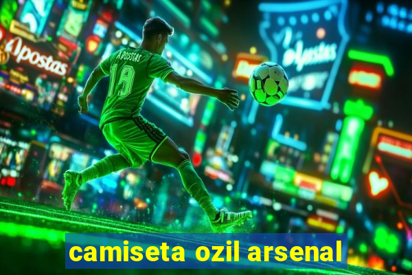 camiseta ozil arsenal