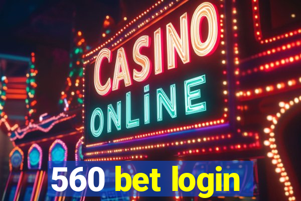 560 bet login