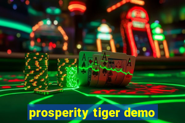 prosperity tiger demo