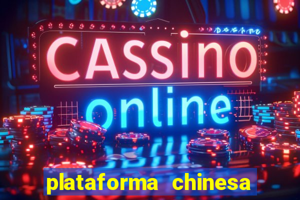 plataforma chinesa de jogo