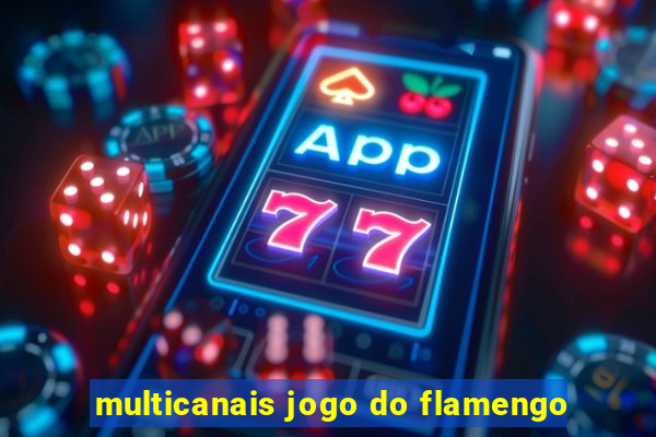 multicanais jogo do flamengo