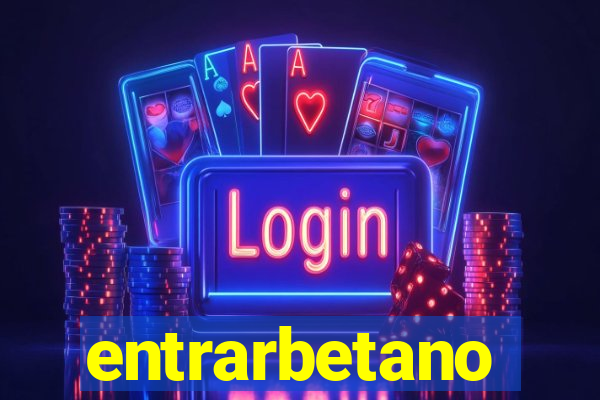 entrarbetano