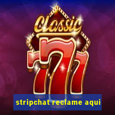 stripchat reclame aqui