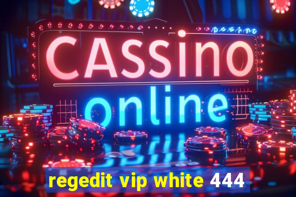 regedit vip white 444