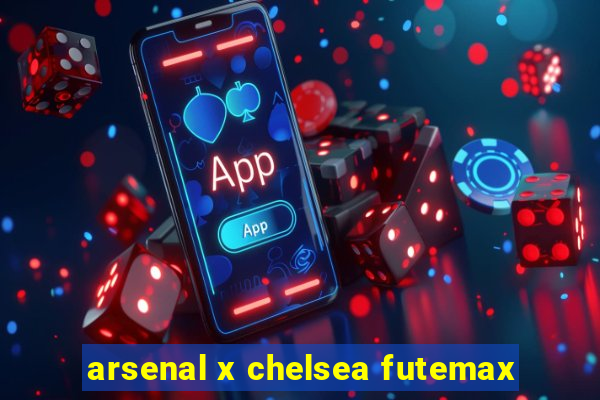 arsenal x chelsea futemax