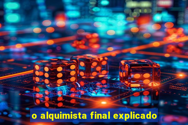 o alquimista final explicado