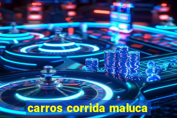 carros corrida maluca