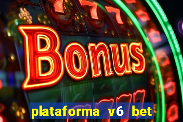 plataforma v6 bet paga mesmo