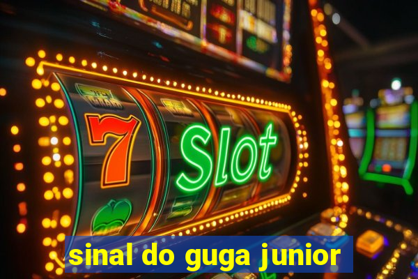 sinal do guga junior