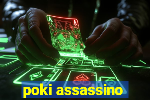 poki assassino