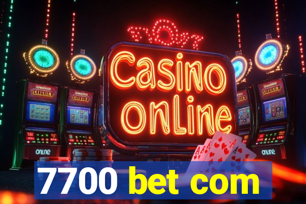 7700 bet com