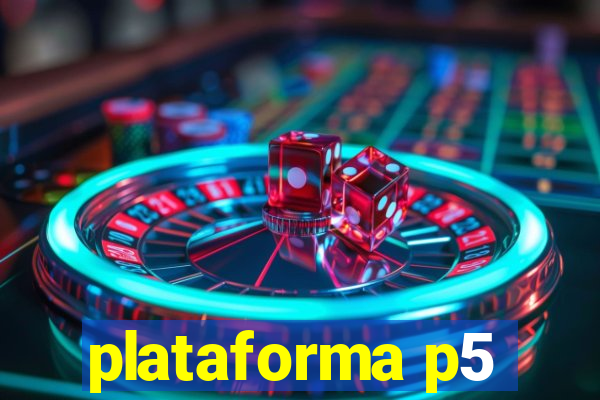 plataforma p5