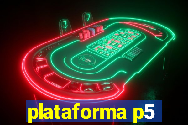 plataforma p5