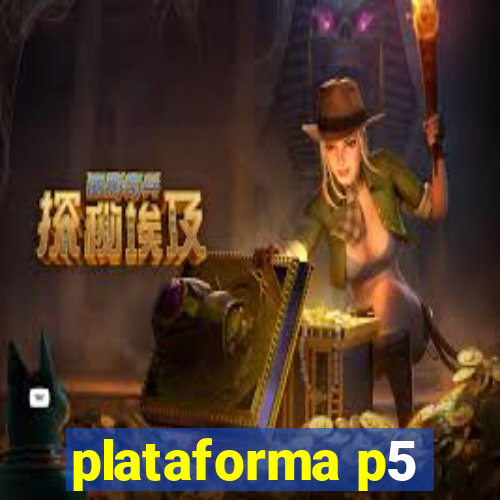 plataforma p5