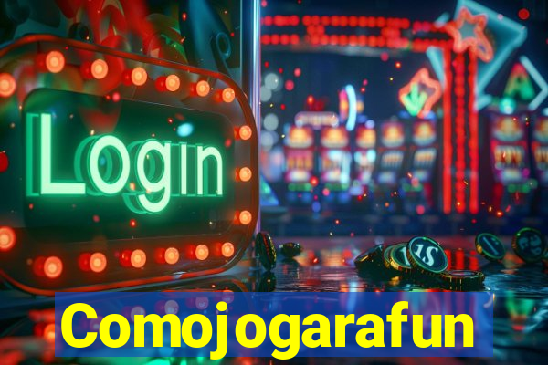 Comojogarafun