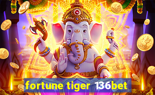 fortune tiger 136bet