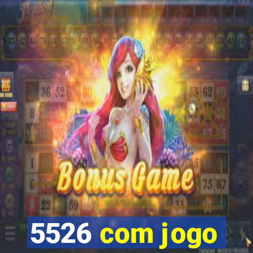 5526 com jogo