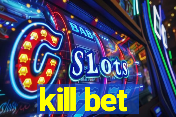 kill bet