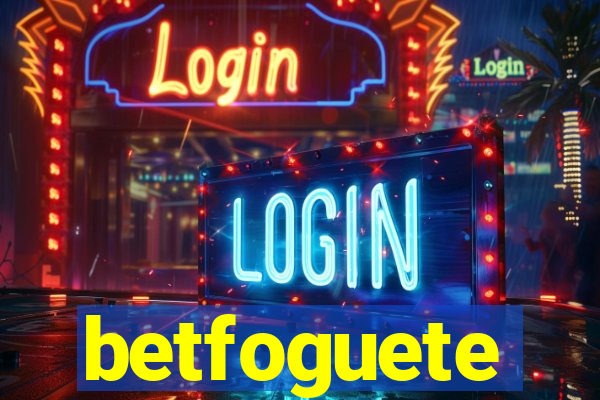 betfoguete