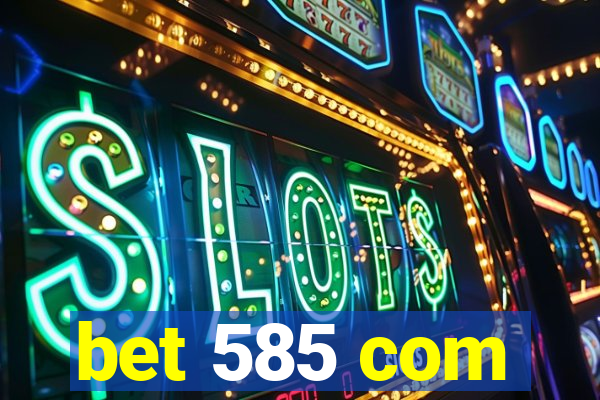 bet 585 com