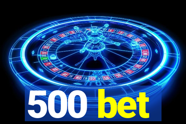 500 bet