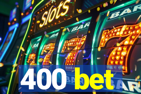 400 bet