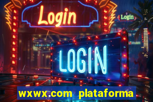 wxwx.com plataforma de jogos