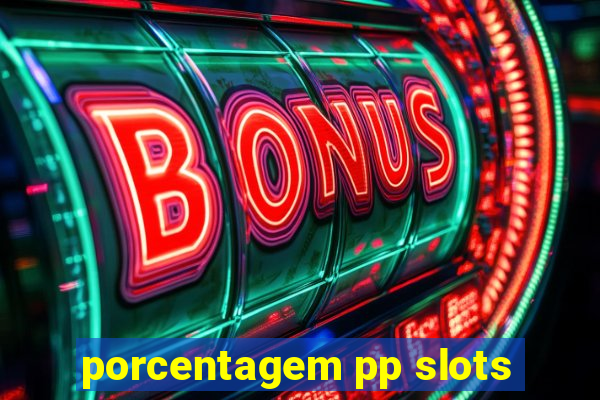 porcentagem pp slots