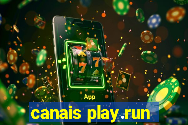 canais play.run