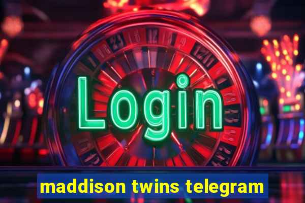 maddison twins telegram