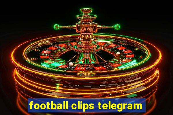 football clips telegram