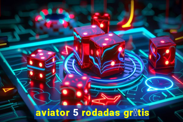 aviator 5 rodadas gr谩tis