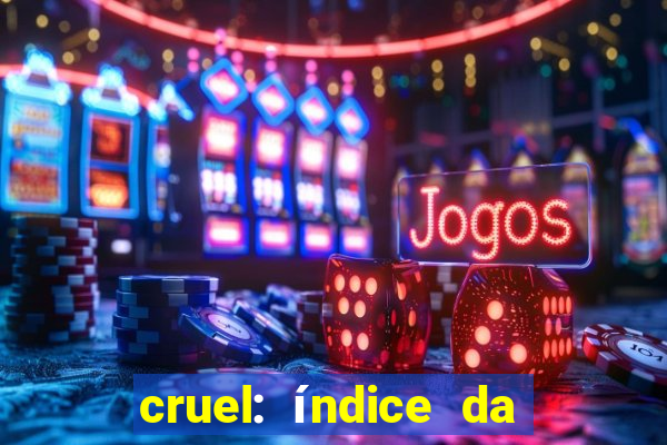 cruel: índice da maldade pdf cruel livro pdf