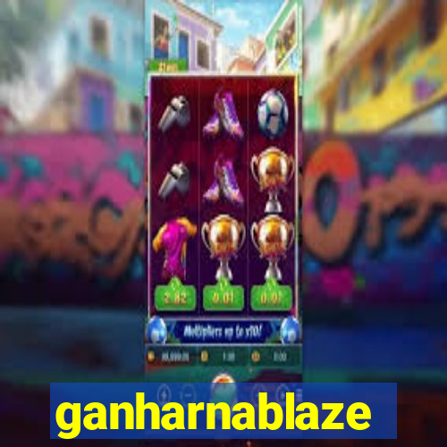 ganharnablaze